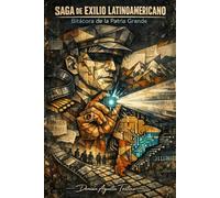 Saga de exilio latinoamericano: Bitácora de la Patria Grande: 2