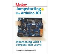 Sagar Mohite Yining Shi Jumpstarting the Arduino 101 (Tascabile)