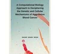 Sagar Sanjiv De A Computational Biology Approach to Deciphering the (Tascabile)