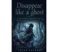 Sagar Sharma Disappear Like a Ghost (Tascabile)