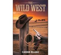 Sagas of the Wild West: The True Story of America’s Frontier: Hope, Hardship, and the Myths That Shaped a Nation
