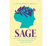 Sage: A Journey to the Final Station--My Years Working in Assisted Living