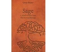 Sage: A Man's Guide Into His Second Passage