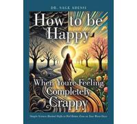 Sage Adessi How to be Happy When You're Feeling Completely Cr (Copertina rigida)