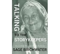 Sage Birchwater Talking to the Story Keepers (Tascabile)