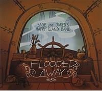 Sage & Jared's Happy Gland Band - Flooded Away