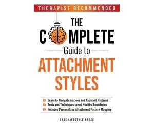Sage Lifestyle Press The Complete Guide To Attachment Styles (Tascabile)