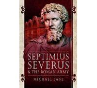 Sage, Michael Septimius Severus and the Roman Army (Tascabile)