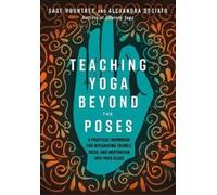 Sage Rountree Alexandra DeSiato Teaching Yoga Beyond the Poses (Tascabile)