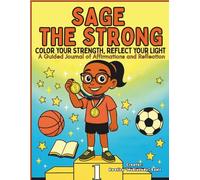 Sage the Strong: Color Your Strength, Reflect Your Life - A Guided Journal of Affirmations and Reflection