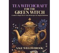 Sage Willowbrook Willowbrook, Sag Tea Witchcraft for the Green Witc (Tascabile)