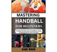 Sage Wren Master Handball for Beginner (Tascabile)