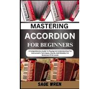 Sage Wren Mastering Accordion for Beginners (Tascabile)