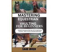 Sage Wren Mastering Equestrian Vaulting for Beginner (Tascabile)