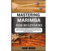 Sage Wren Mastering Marimba for Beginner (Tascabile)