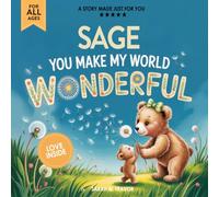 Sage You Make My World Wonderful: Personalized Children’s Bedtime Story Book for Babies & Kids - A Custom Name Story Gift