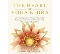 Sagel Urlacher The Heart of Yoga Nidra (Tascabile)