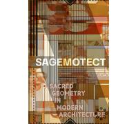 SAGEMOTECT: Sacred Geometry in Modern Architecture: Nature's Blueprint: Vectorangelicalwavefields, Fibonacci Sequences, and Fractals in Biophilic Architectural Design and the Patterning of Life