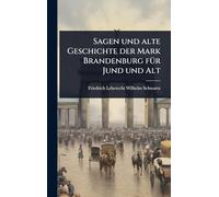 Sagen und alte Geschichte der Mark Brandenburg fÃ1/4r Jund und Alt