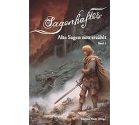 Sagenhaftes - Alte Sagen neu erzählt Band 4