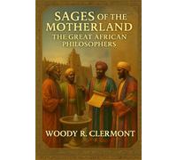 Sages of the Motherland: The Great African Philosophers