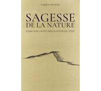 Sagesse de la Nature: Essai sur l'auto-régulation du Tout