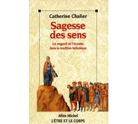 Sagesse Des Sens. Le Regard Et L'Ecoute Dans La Tradition Hebraique: Le regard et l'écoute dans la tradition hébraïque