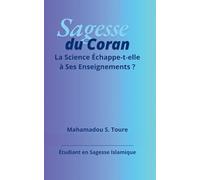 Sagesse du Coran: La science échappe-t-elle à ce que le Coran nous enseigne ?