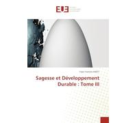 Sagesse et Développement Durable : Tome III