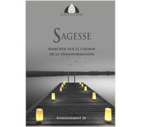 Sagesse: Marcher sur le chemin de la transformation