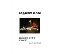 Saggezza latina - Locuzioni, motti e proverbi