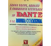 Saggi brevi, analisi e commenti letterari su Dante e la Divina Commedia. Per lo scritto e l'orale della nuova maturità