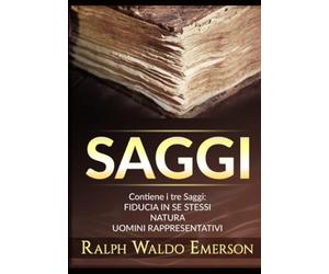 Saggi: Contiene i tre Saggi: Fiducia in se stessi - Natura - Uomini rappresentativi