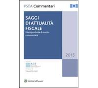 Saggi di attualità fiscale. Giurisprudenza di merito commentata