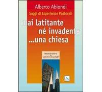 Saggi di esperienze pastorali. Mai latitante né invadente... una chiesa