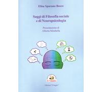 Saggi di filosofia sociale e di neuropsicologia - Sparano Bosco Elisa