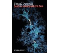 Saggi di neuronarratologia - Calabrese Stefano