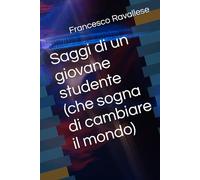 Saggi di un giovane studente (che sogna di cambiare il mondo)