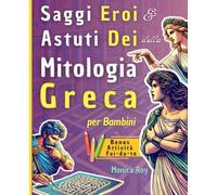 Saggi eroi e astuti dei della mitologia greca per bambini, con attività interattive