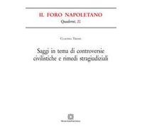 Saggi in tema di controversie civilistiche e rimedi stragiudiziali