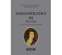 Saggi politici. Vol. 3 - Capece Minutolo Antonio