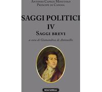 Saggi politici. Vol. 4 - Capece Minutolo Antonio