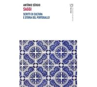 Saggi. Scritti di cultura e storia del Portogallo