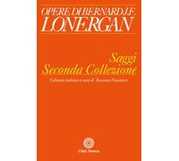 Saggi. Seconda Collezione - Lonergan Bernard Finamore R. (cur.) - 2023