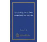Saggi su argomenti legati alla letteratura, superstizioni popolari e storia dell'Inghilterra nel Medioevo (Vol-1)