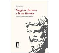 Saggi su Plutarco e la sua fortuna - Desideri Paolo