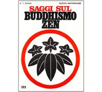 Saggi sul buddhismo zen. Vol. 3: La trasformazione del buddhismo e l'Influenza dello zen sulla cultura giapponese.