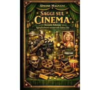 Saggi sul Cinema "Seconda Edizione": Approfondimenti necessari sulla Settima Arte