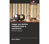 Saggi sul diritto commerciale e societario: Rivisitare i fondamenti