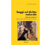 Saggi sul diritto naturale (Edizione integrale): Dalle origini all'età contemporanea: 8